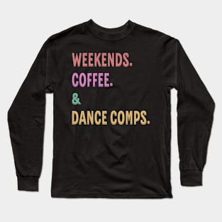 Weekends Coffee And Dance Comps Long Sleeve T-Shirt